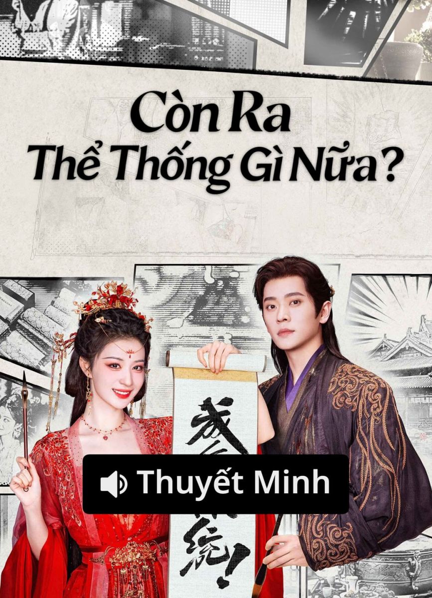 Còn Ra Thể Thống Gì Nữa? (Thuyết Minh)