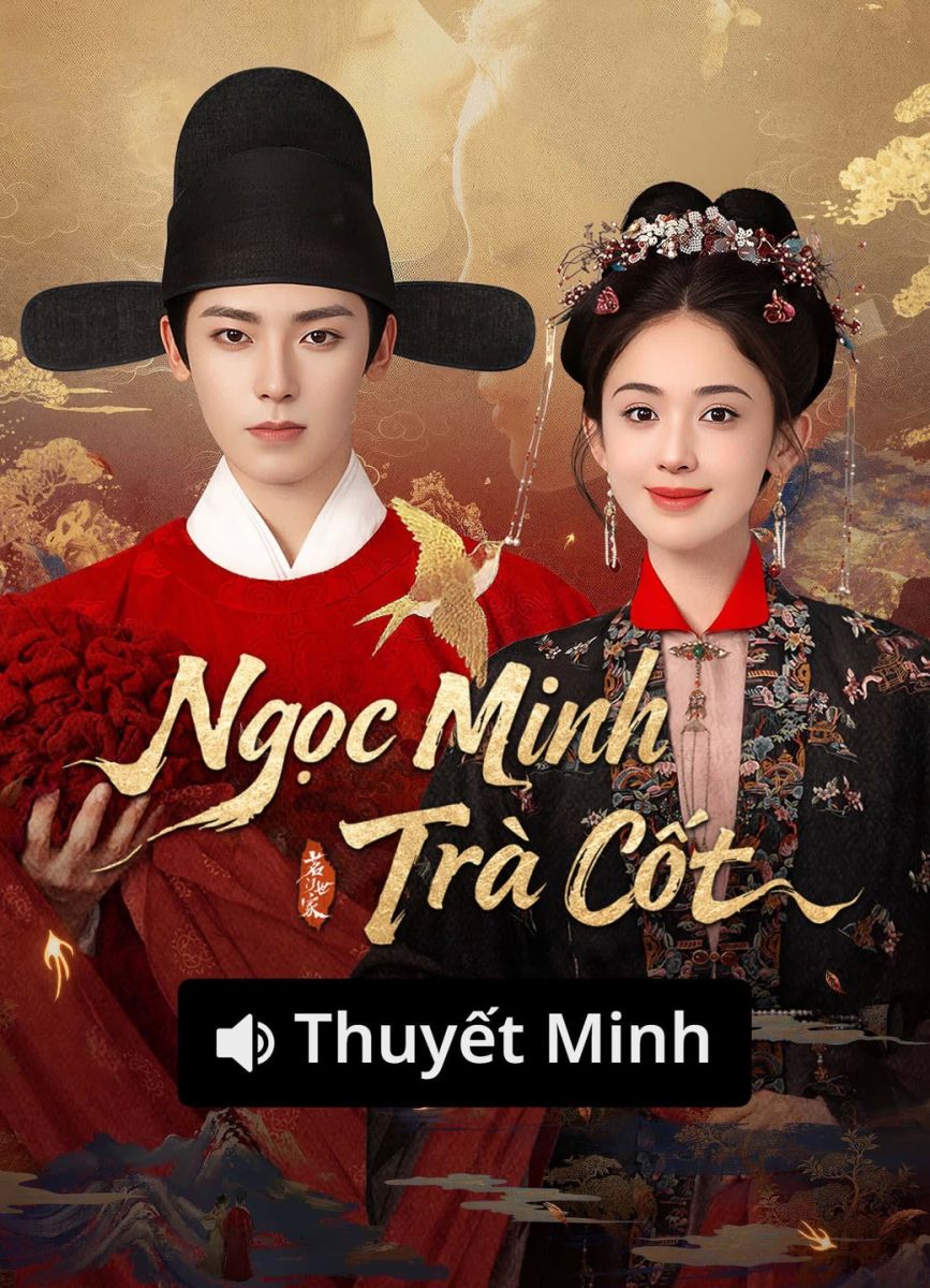 Xem Phim Ngọc Minh Trà Cốt (Thuyết Minh) Vietsub HD Online - Rophim