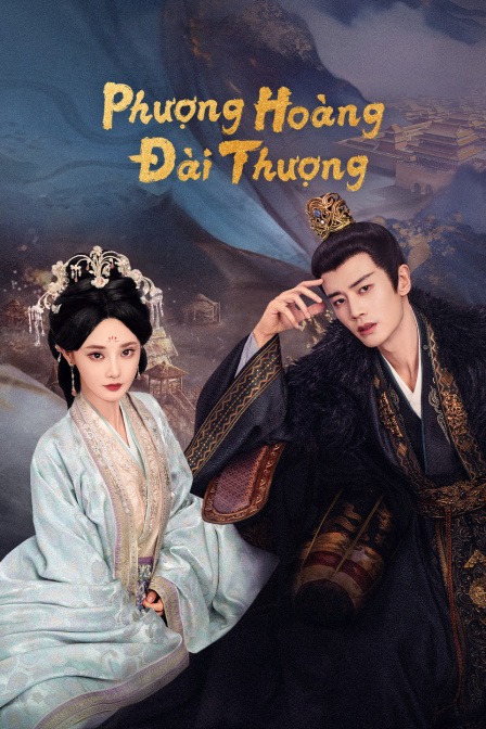 Xem Phim Phượng Hoàng Đài Thượng Vietsub HD Online - Rophim